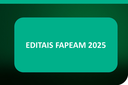EDITAIS FAPEAM 2025.png