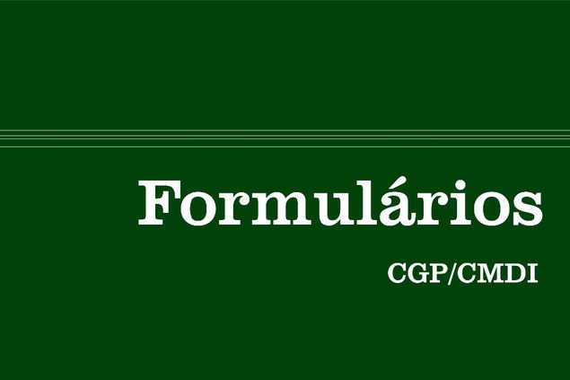 CGP/CMDI disponibiliza formulários