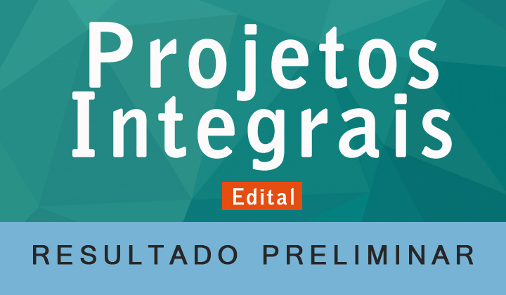Projetos-Integrais-resultado-preliminar.jpg