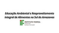 Educação Ambiental e Reaproveitamento Integral de Alimentos no Sul do Amazonas