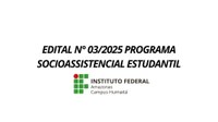 EDITAL N°03/2025- PROGRAMA SOCIOASSISTENCIAL ESTUDANTIL