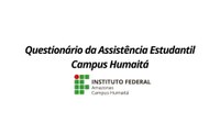 Questionário da Assistência Estudantil - Campus Humaitá