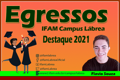 Flavio Souza da Silva é egresso do curso técnico em Administração Integrado ao Ensino Médio Forma Integrada do IFAM Campus Lábrea com formação em 2016.